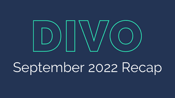DIVO September 2022 Recap
